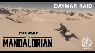STAR CITIZEN - DAYMAR RAID Mandalorian Style