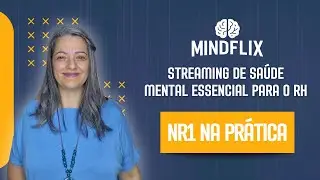 NR1 e Sa&uacute;de Mental: Sua Empresa Est&aacute; Pronta? Descubra o MindFlix, o Streaming para RH!