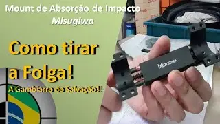 Mount de Absorção de Impacto Misugiwa - Acabando com a folga.