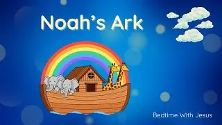 Bedtime Bible Story for Children | Noah's Ark | Episode 2 | Peaceful Christian Sleep Story
