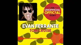 Ep 11 Unofficial Official Story Podcast Evan Ferrante Tom Cruise Soundbyte
