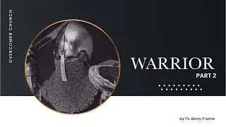 Warrior (part 2) - Ps. Berry Pratna