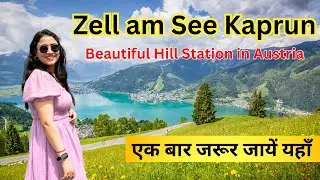 Zell am See Kaprun | Beautiful town in Austria | best tourist attraction Austria