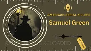 Samuel Green: America's First Public Enemy | The Man Who Shook a Nation