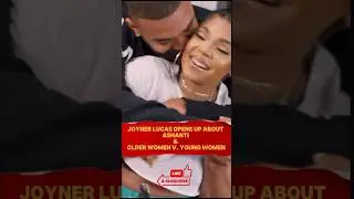 JOYNER LUCAS OPENS UP ABOUT ASHANTI & OLDER WOMEN V. YOUNG WOMEN