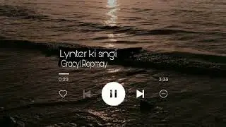 Lynter ki sngi|Gracyl Ropmay |Pnar old song
