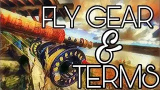Beginner Fly Fishing Terms and Gear - WHAT IS IT? WHAT DO YOU NEED?
