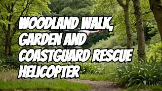 Woodland walk, garden and coastguard rescue helicopter #amazingnaturalworld