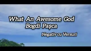 What An Awesome God - Bogdi Pașca - negativ 