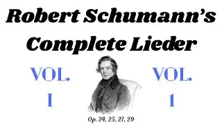Robert Schumann: Complete Lieder Works - 1st Volume