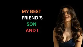 He Was My Best Friend's Son..Until He Touched My Bottom - True Infidelity Story