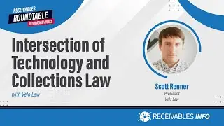 Velo Law | Scott Renner Intersection of tech and collection law | Receivables Roundtable Ep. 143