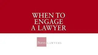 When To Engage A Lawyer - Potts Lawyers