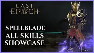 LAST EPOCH | SPELLBLADE MASTERY SKILLS SHOWCASE (0.9.2)
