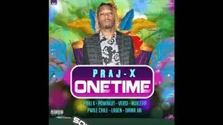 PRAJ-X ONETIME. [GOOD REMARKS RIDDIM] MAY 2018