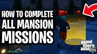 How To COMPLETE ALL MANSION MISSIONS in GTA 5 Online (New Listings) - Full Guide