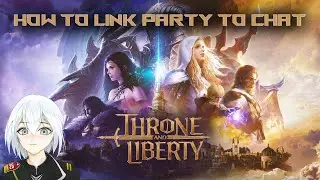Throne & Liberty - How To Link Party To Chat  【Vtuber】 PC