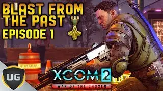 XCOM 2 | Blast From The Past | Nightmare Difficulty | Legacy Ops Ep1