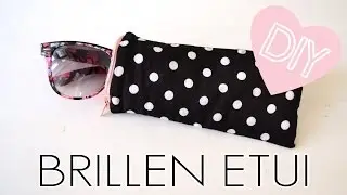 DIY Brillenetui selber machen / kleines Täschchen mit Reißverschluss nähen / Etui für Sonnenbrille