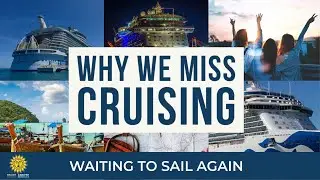 Why We Miss Cruising | Waiting To Sail Again | Cruise Addicts