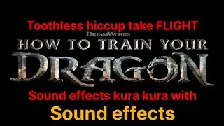 Toothless hiccup take FLIGHT how to train your dragon sound effects kura kura with sound effects