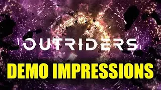 Outriders Demo Impression - The Good, The Bad, & The Hope! | Is it WORTH IT?