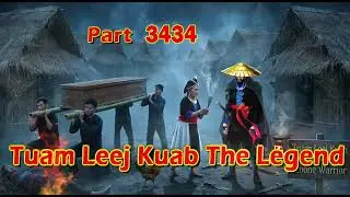Tuam Leej Kuab The Legend Hmong Warrior  (Part 3434)