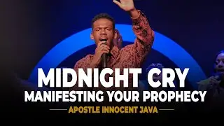 MIDNIGHT CRY: MANIFESTING YOUR PROPHECY || APOSTLE INNOCENT JAVA