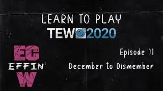 TEW2020 Learn to play with ECW Episode 11