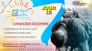 12ème JOUR DU JEÛNE ET PRIERE DE CONSECRATION.