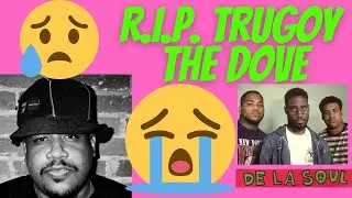 R.I.P. Trugoy The Dove,  From De La Soul - A Great Contributor To Rap