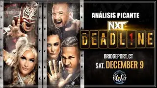NXT Deadline (2023)  - An&aacute;lisis Picante (by Nick The Guy)