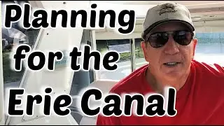 Captain Planning on the Great Loop Trip # 132 | Planning for the Erie Canal | What Yacht To Do