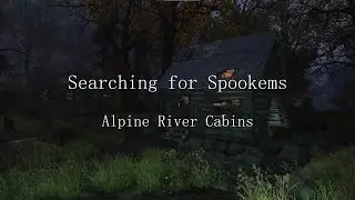 Searching for Spookems - Alpine River Cabins