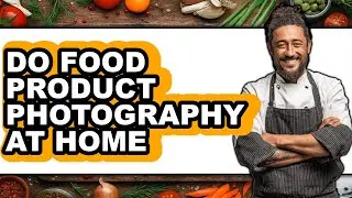 How to Do Food Product Photography at Home (full Guide)