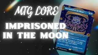 Imprisoned In The Moon MTG Lore Deep Dive