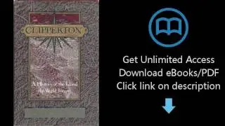 Download Clipperton: A History of the Island the World Forgot [P.D.F]