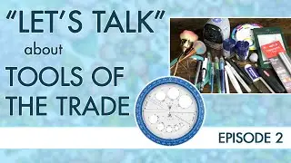 Let's Talk: Episode 2 ~ Tools of the Trade