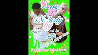 No-body by Didy-boy the bad ber aft Bajigey