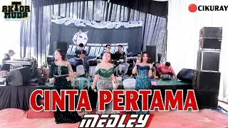 LIVE CIKURAY !! CINTA PERTAMA medley Saabreg-abreg Versi AKTOR MUDA MUSIK voc: All artis