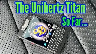 The Unihertz Titan So Far...... #UnihertzTitan