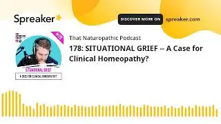178: SITUATIONAL GRIEF -- A Case for Clinical Homeopathy?