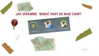 Aideo PL - GPS dla opornych – Odcinek 4 - Pierwsze kroki z Base Camp. Instalacja „własnych” map