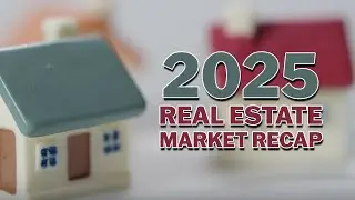 2025 Real Estate Market Recap