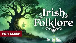 Irish Folklore for sleep - The Children of Lir - ASMR Sleep Story [NO ADS] - Celtic Lore