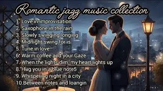 Romantic jazz songs that are ready to accompany your activities #jazz #romanticsongs #romanticsong 