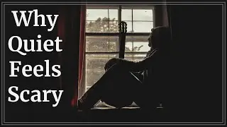Why We Fear Silence — Exploring the Quiet Mind