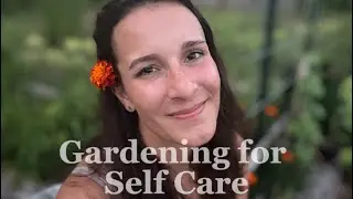 Gardening for Self Care | Mental Health Benefits 