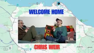 Chris Weir, Edinburgh | Welcome Home Podcast - Episode 5