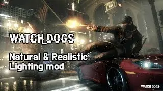 Watch_Dogs [4K] + Natural & Realistic lighting mod 